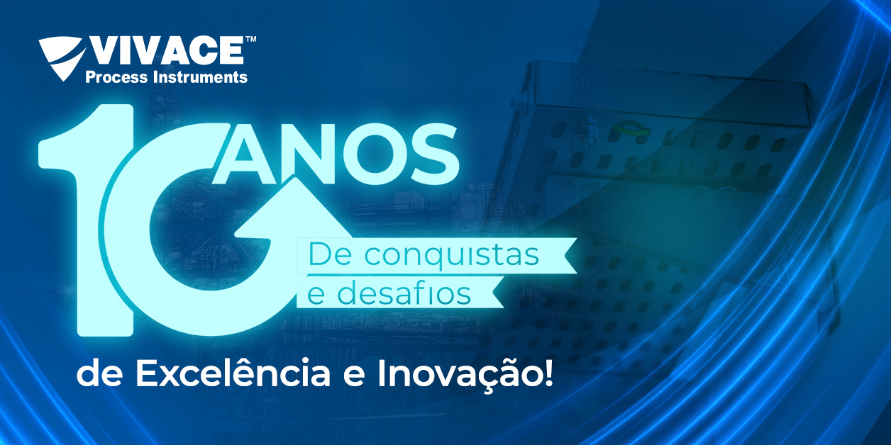 Vivace Process Instruments: 10 Anos Transformando Desafios em Soluções Com Inovação e Excelência